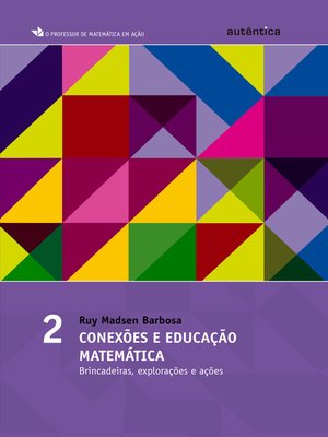 cover image of Conexões e educação matemática--Brincadeiras, explorações e ações